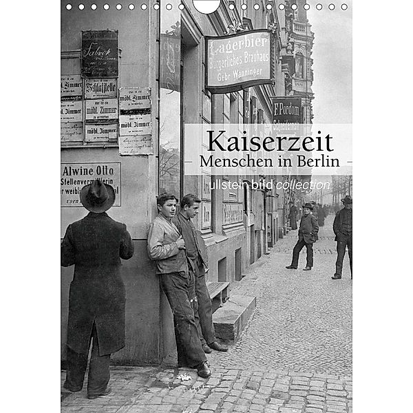 Kaiserzeit - Menschen in Berlin (Wandkalender 2021 DIN A4 hoch), ullstein bild Axel Springer Syndication GmbH