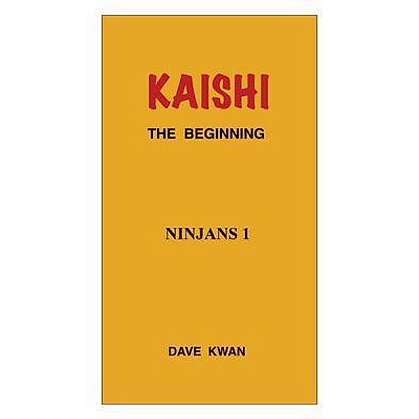 KAISHI   THE BEGINNING   NINJANS 1 / NINJANS Bd.1, Dave Kwan