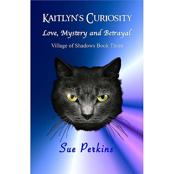 Kaitlyn's Curiosity (Village of Shadows, #3) / Village of Shadows, Sue Perkins