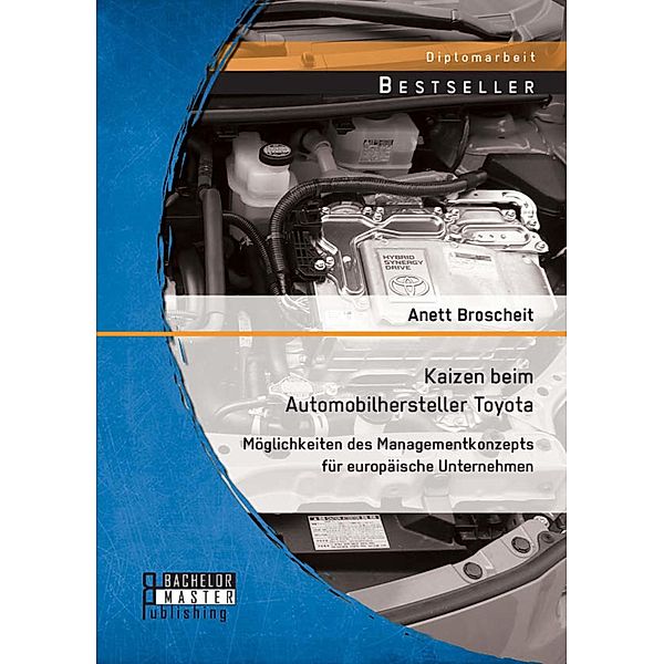 Kaizen beim Automobilhersteller Toyota: Möglichkeiten des Managementkonzepts für europäische Unternehmen, Anett Broscheit