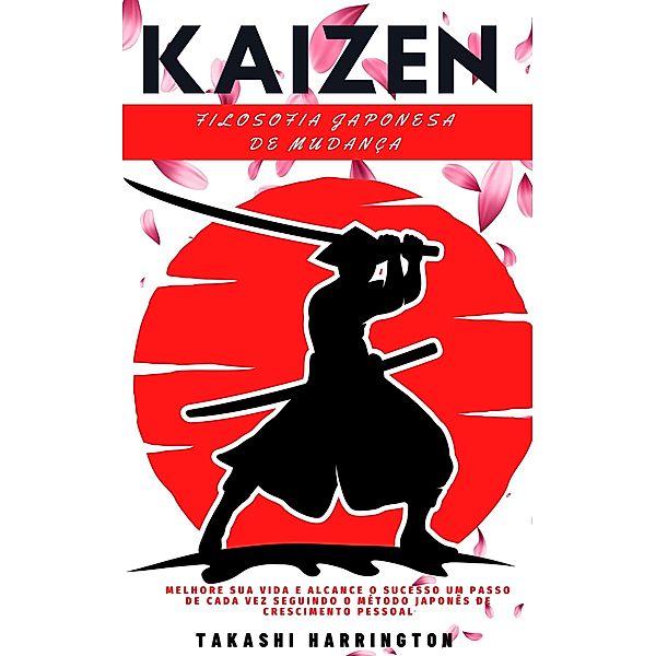 Kaizen Filosofia Japonesa  de Mudança, Takashi Harrington