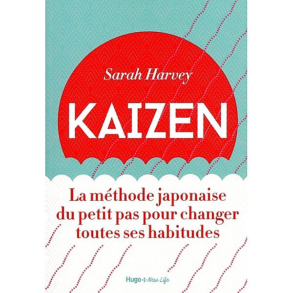 Kaizen - La méthode japonaise du petit pas pour changer toutes ses habitudes / Sport texte, Valérie de Sahb