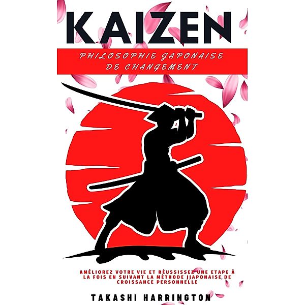 Kaizen Philosophie Japonaise  de Changement, Takashi Harrington