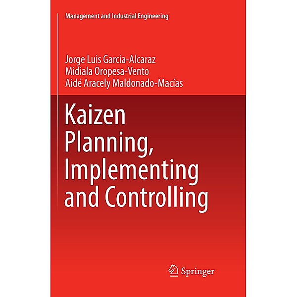 Kaizen Planning, Implementing and Controlling, Jorge Luis García-Alcaraz, Midiala Oropesa-Vento, Aidé Aracely Maldonado-Macías
