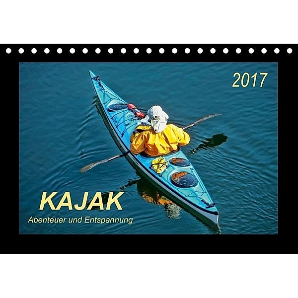 Kajak - Abenteuer und Entspannung (Tischkalender 2017 DIN A5 quer), Peter Roder