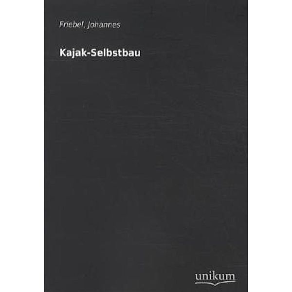 Kajak-Selbstbau, Johannes Friebel