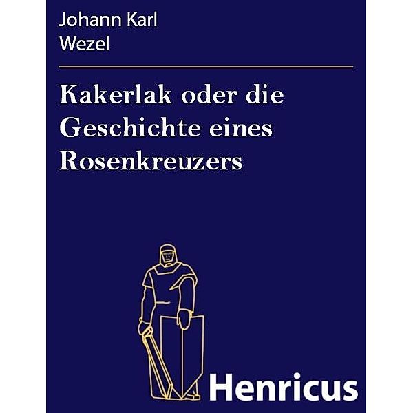 Kakerlak oder die Geschichte eines Rosenkreuzers, Johann Karl Wezel
