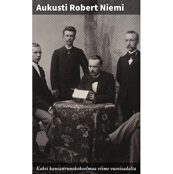 Kaksi kansanrunokokoelmaa viime vuosisadalta, Aukusti Robert Niemi