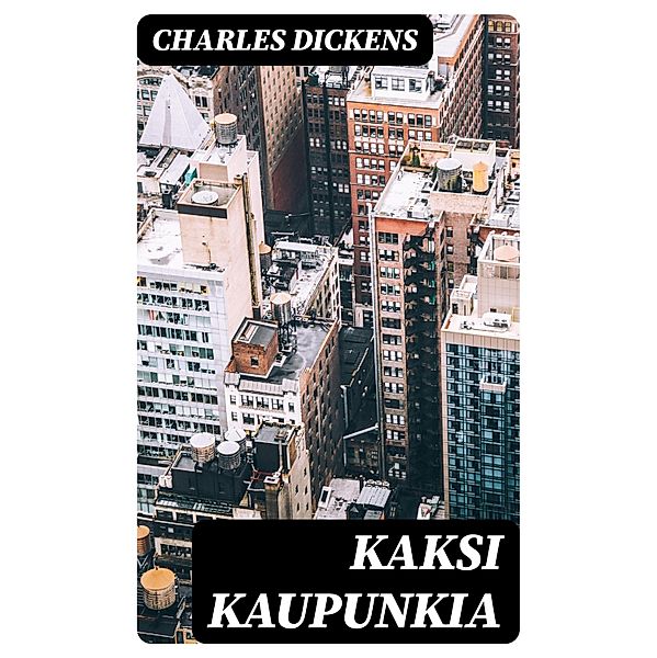 Kaksi kaupunkia, Charles Dickens