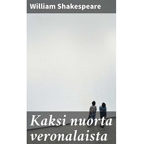 Kaksi nuorta veronalaista, William Shakespeare