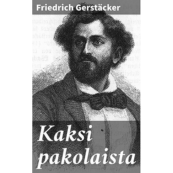 Kaksi pakolaista, Friedrich Gerstäcker