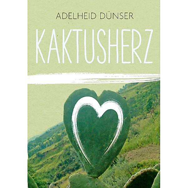 Kaktusherz, Adelheid Dünser