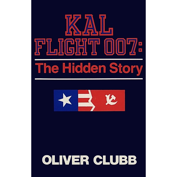 KAL Flight 007: The Hidden Story, Oliver Clubb