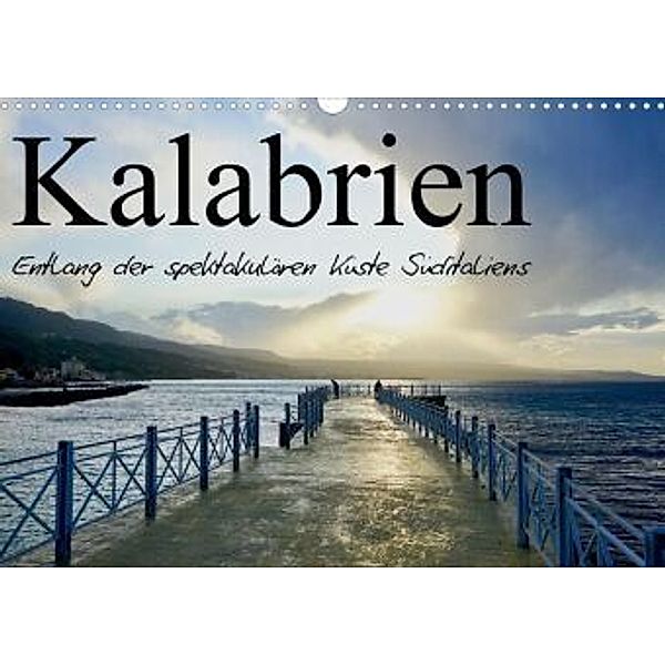 Kalabrien - Entlang der spektakulären Küste Süditaliens (Wandkalender 2021 DIN A3 quer), Johannes Jansen