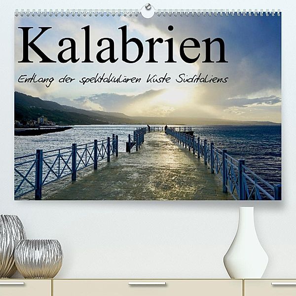 Kalabrien - Entlang der spektakulären Küste Süditaliens (Premium, hochwertiger DIN A2 Wandkalender 2023, Kunstdruck in H, Johannes Jansen