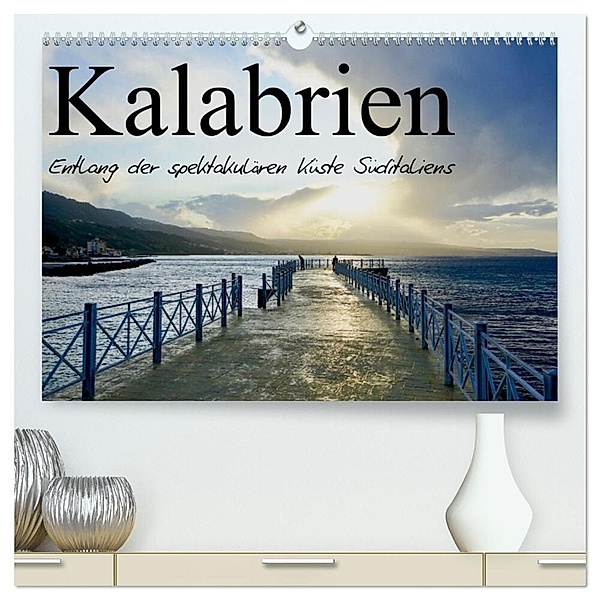 Kalabrien - Entlang der spektakulären Küste Süditaliens (hochwertiger Premium Wandkalender 2024 DIN A2 quer), Kunstdruck in Hochglanz, Johannes Jansen
