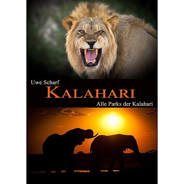 KALAHARI: Alle Parks der Kalahari, Uwe Scharf