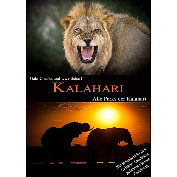 KALAHARI: Alle Parks der Kalahari, Gabi Christa, Uwe Scharf