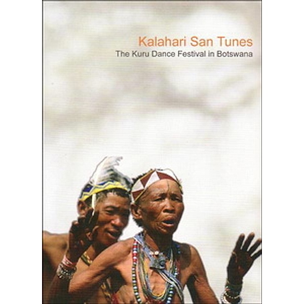 Kalahari San Tunes - The Kuru Dance Festival in Botswana, Manuela Zips-mairitsch