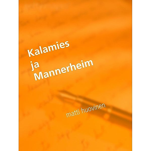 Kalamies ja Mannerheim, Matti Huovinen