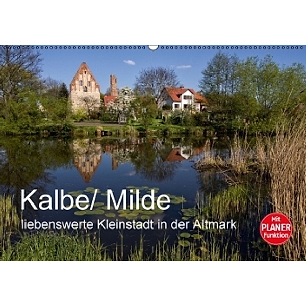 Kalbe/ Milde - liebenswerte Kleinstadt in der Altmark (Wandkalender 2017 DIN A2 quer), Holger Felix