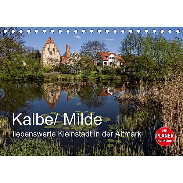 Kalbe/ Milde - liebenswerte Kleinstadt in der Altmark (Tischkalender 2018 DIN A5 quer), Holger Felix