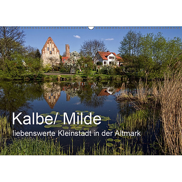 Kalbe/ Milde - liebenswerte Kleinstadt in der Altmark (Wandkalender 2019 DIN A2 quer), Holger Felix
