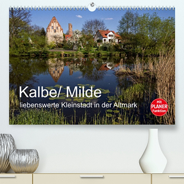 Kalbe/ Milde - liebenswerte Kleinstadt in der Altmark (Premium, hochwertiger DIN A2 Wandkalender 2023, Kunstdruck in Hoc, Holger Felix