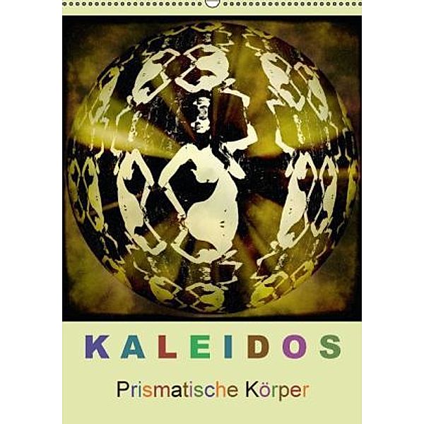 Kaleidos - Prismatische Körper (Wandkalender 2016 DIN A2 hoch), KalFox