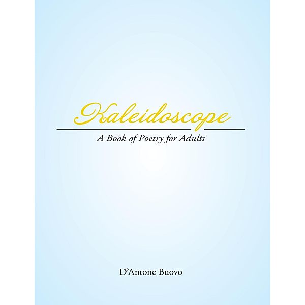 Kaleidoscope: A Book of Poetry for Adults, D'Antone Buovo