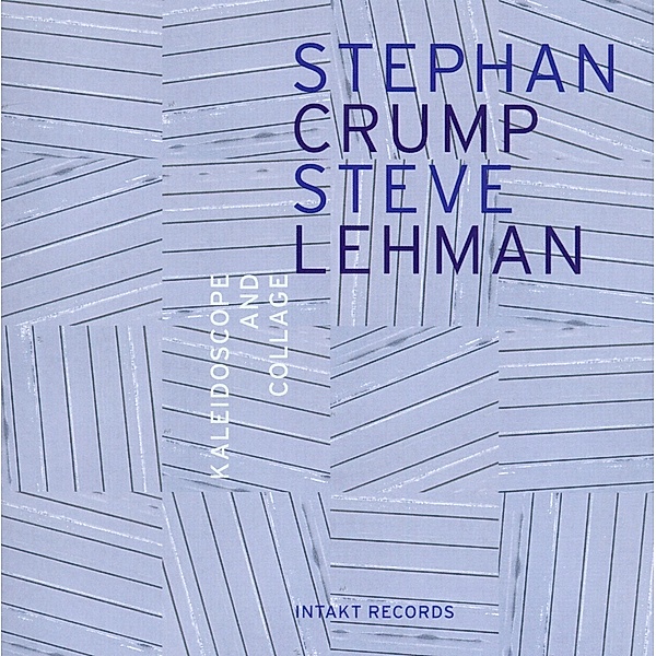 Kaleidoscope & Collage, Stephan Crump, Steve Lehman