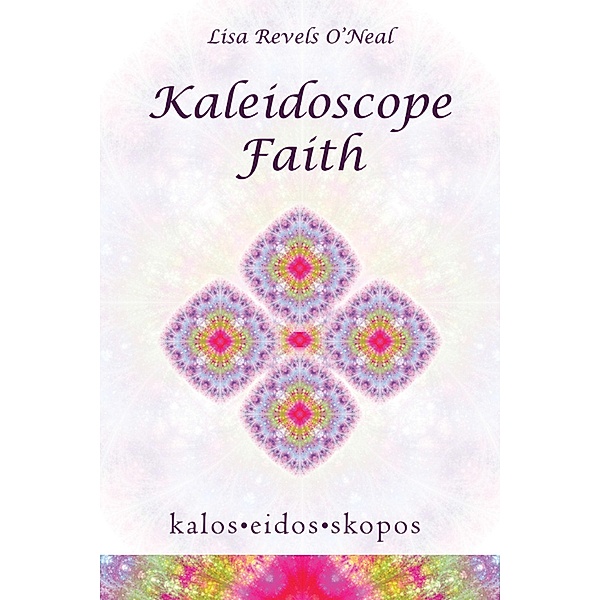 Kaleidoscope Faith, Lisa Revels O'Neal
