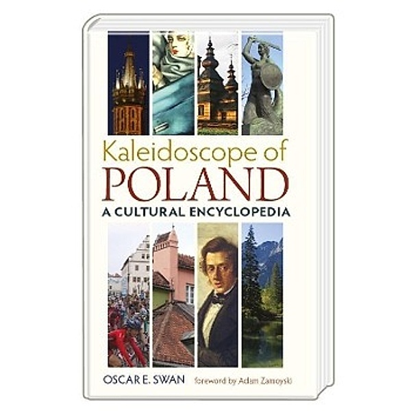 Kaleidoscope of Poland: A Cultural Encyclopedia, Oscar E. Swan