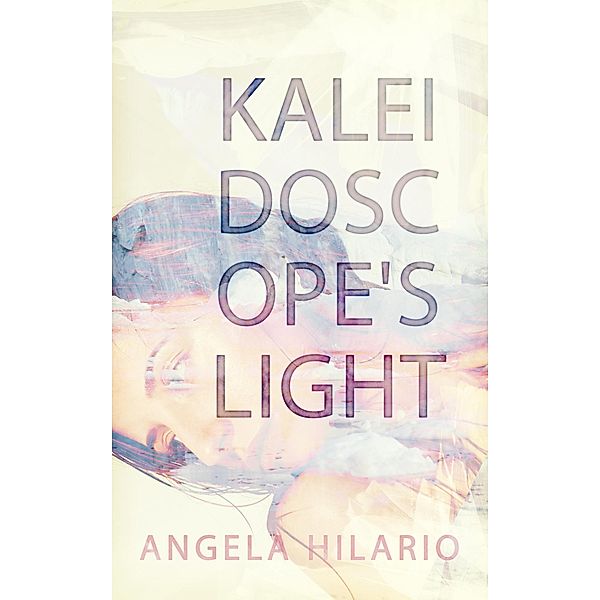 Kaleidoscope's Light, Angela Hilario