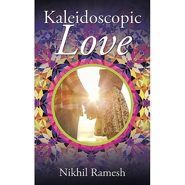 Kaleidoscopic Love, Nikhil Ramesh