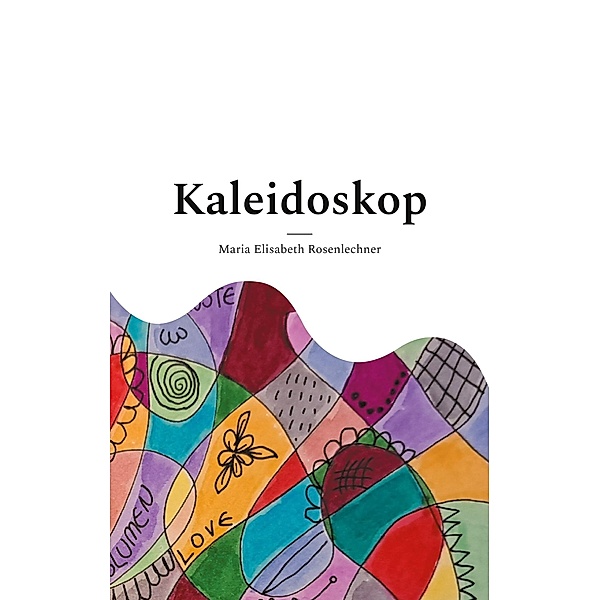 Kaleidoskop, Maria Elisabeth Rosenlechner