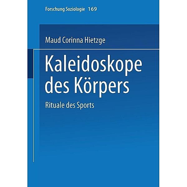 Kaleidoskope des Körpers / Forschung Soziologie Bd.169, Maud Corinna Hietzge