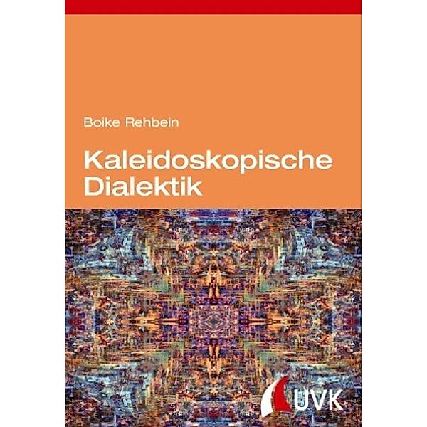 Kaleidoskopische Dialektik, Boike Rehbein