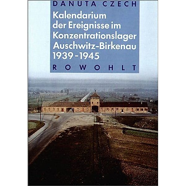 Kalendarium der Ereignisse im Konzentrationslager Auschwitz-Birkenau 1939-1945, Danuta Czech