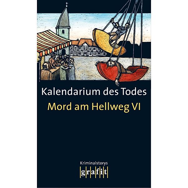 Kalendarium des Todes / Mord am Hellweg, Rita Falk, Volker Kuscher, Lucie Flebbe, Erwin Grosche, Sunil Mann, Peter Godazgar, Frank Göhre, Jürgen und Marita Alberts, Kathrin Heinrichs, Jürgen Banscherus, Peter Probst, Nina George, Gunter Gerlach, Raimon Weber, Jürgen Kehrer, Stefan Holtkötter, Edda Minck, Joe Bausch, Marie-Luise Marjan, Ralf Kramp, Alexandra Kui, Norbert Horst, Thomas Hackenberg, René Kollo