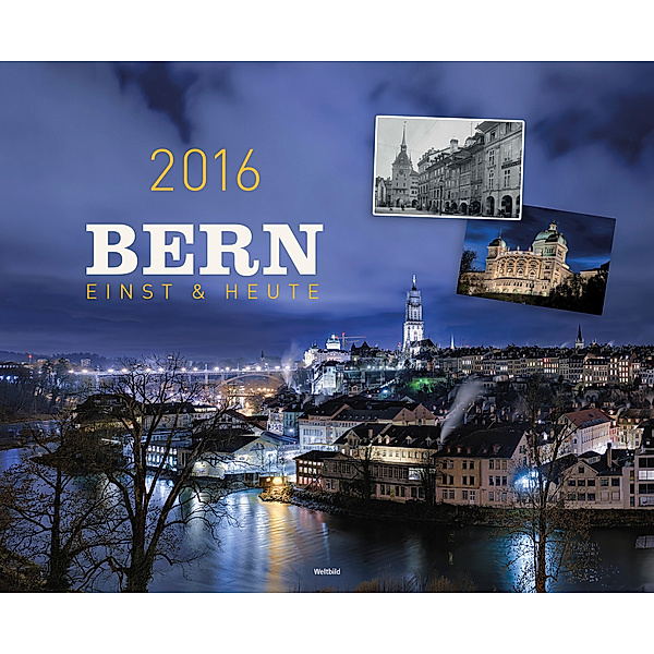 Kalender Bern - Einst & heute 2016, Mario Marti