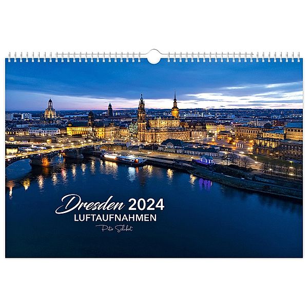 Kalender Dresden Luftaufnahmen 2024, Peter Schubert