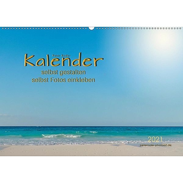 Kalender - selbst gestalten, Fotos selbst einkleben (Wandkalender 2021 DIN A2 quer), Peter Roder