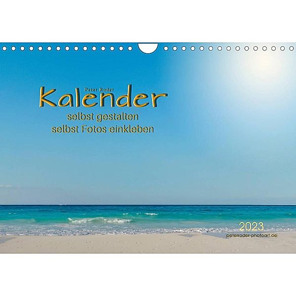 Kalender - selbst gestalten, Fotos selbst einkleben (Wandkalender 2023 DIN A4 quer), Peter Roder