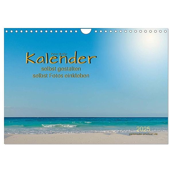 Kalender - selbst gestalten, Fotos selbst einkleben (Wandkalender 2025 DIN A4 quer), CALVENDO Monatskalender, Calvendo, Peter Roder