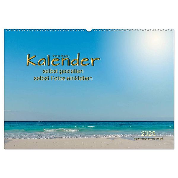 Kalender - selbst gestalten, Fotos selbst einkleben (Wandkalender 2025 DIN A2 quer), CALVENDO Monatskalender, Calvendo, Peter Roder