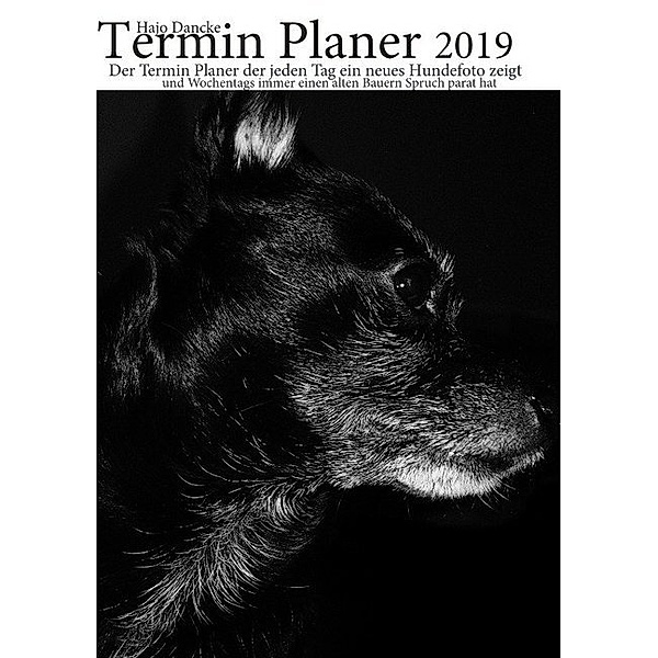 Kalender / Termin Planer 2019 mit Hundefotos für jeden Tag, Hans-Joachim Dancke