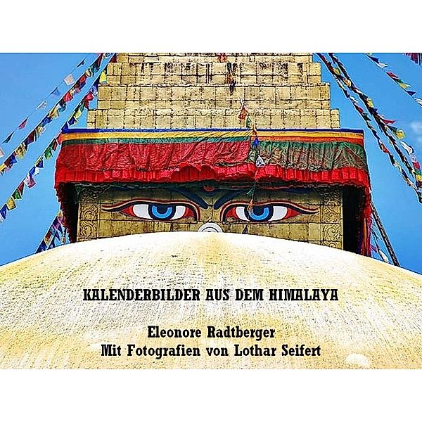 Kalenderbilder aus dem Himalaya, Eleonore Radtberger