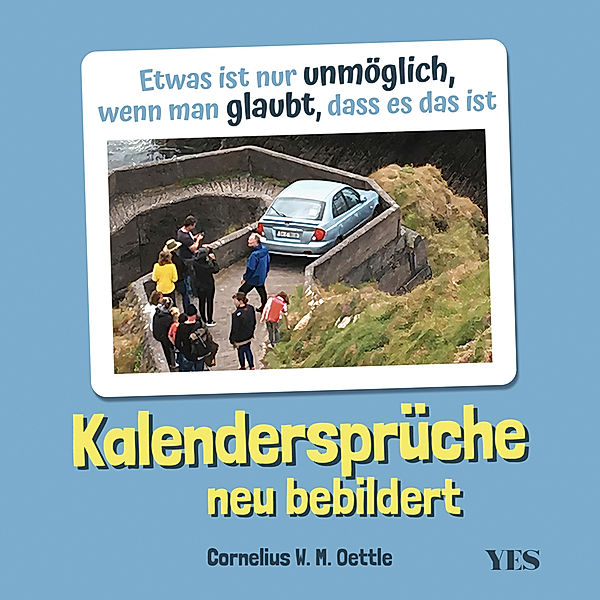 Kalendersprüche neu bebildert, Cornelius W.M. Oettle