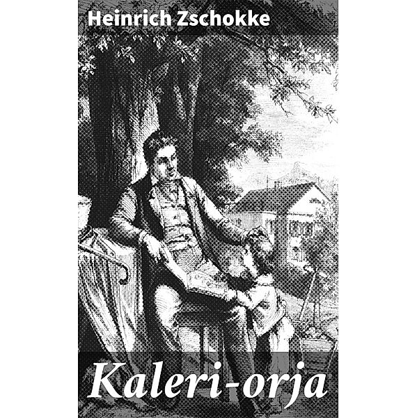 Kaleri-orja, Heinrich Zschokke